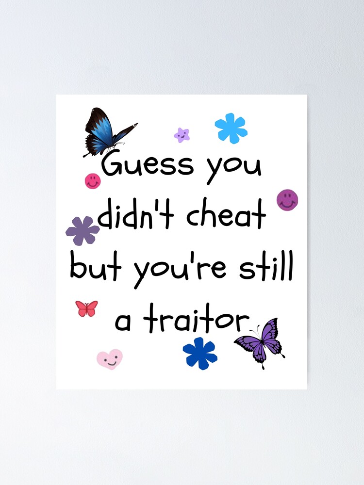 Guess you but you're still a traitor" Poster by TrendyPower | Redbubble