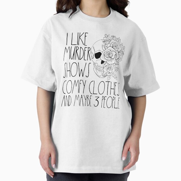 Item preview, I Like Murder Shows Comfy Clothes And Maybe 3 People designed and sold by BetterDesigns4U.