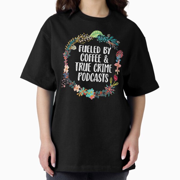 Item preview, Fueled By Coffee And True Crime Podcasts designed and sold by BetterDesigns4U.