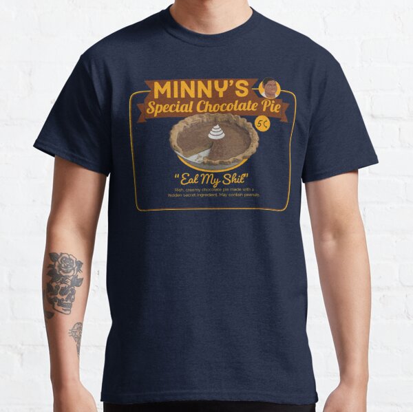 MINNYS SPEACIAL CHOCOLATE PIE - EAT MY SHIT Classic T-Shirt