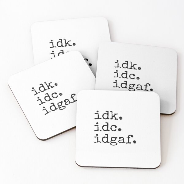 Item preview, IDK IDC IDGAF designed and sold by StarByAsem.
