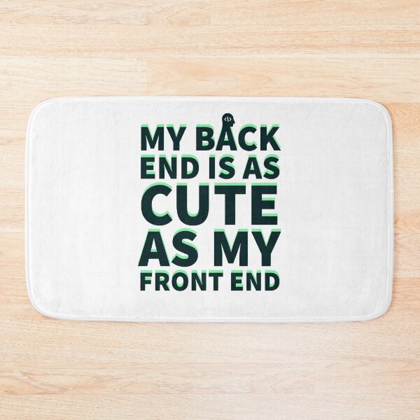 Item preview, my back end is as cute as my front end developer life developing designed and sold by Tropical Blood.