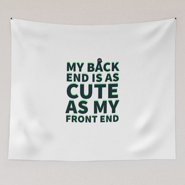 Item preview, my back end is as cute as my front end developer life developing designed and sold by Tropical Blood.