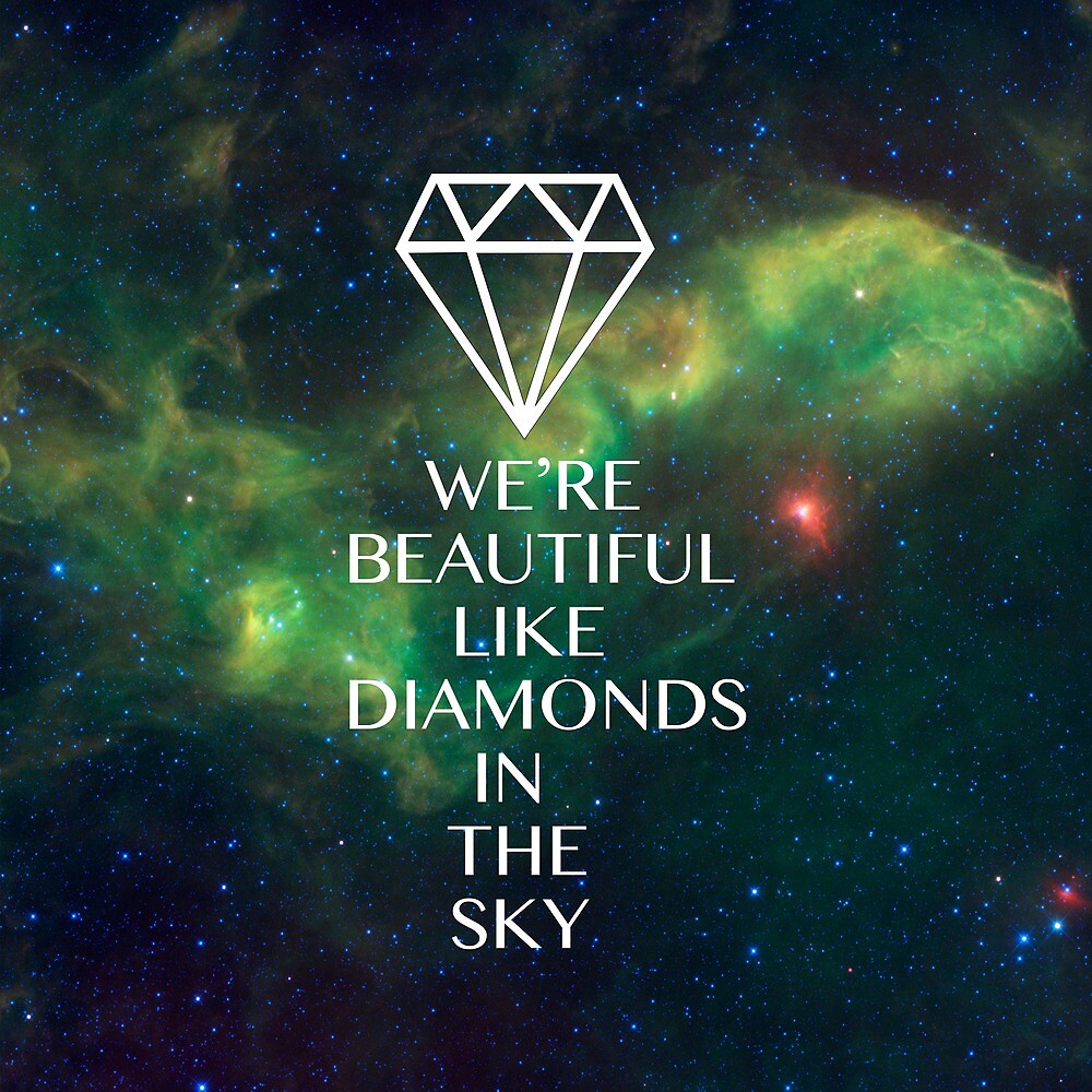 We re beautiful. We beautiful like Diamonds in the Sky. Скай диамонд. Diamond in the Sky. We're beautiful, like Diamonds in the Sky.