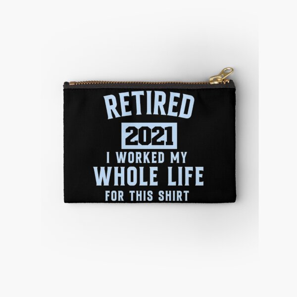 Item preview,  retired 2021 i worked my whole life for this shirt designed and sold by zahra369der.