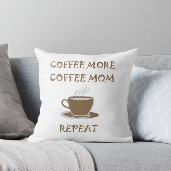 Item preview, Coffee More Coffee Mom Repeat designed and sold by Skipperatthebay.