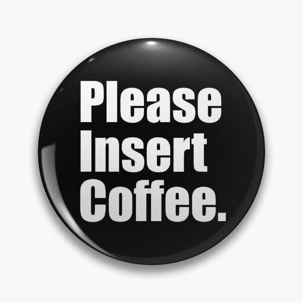 Item preview, Please Insert Coffee | Fun Coffee Slogan designed and sold by WhatThePop.