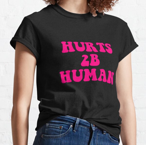 pink hurts to be human t shirt