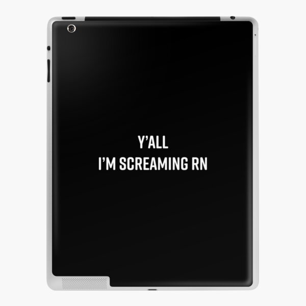 Y'All I'm Screaming RN iPad Skin
