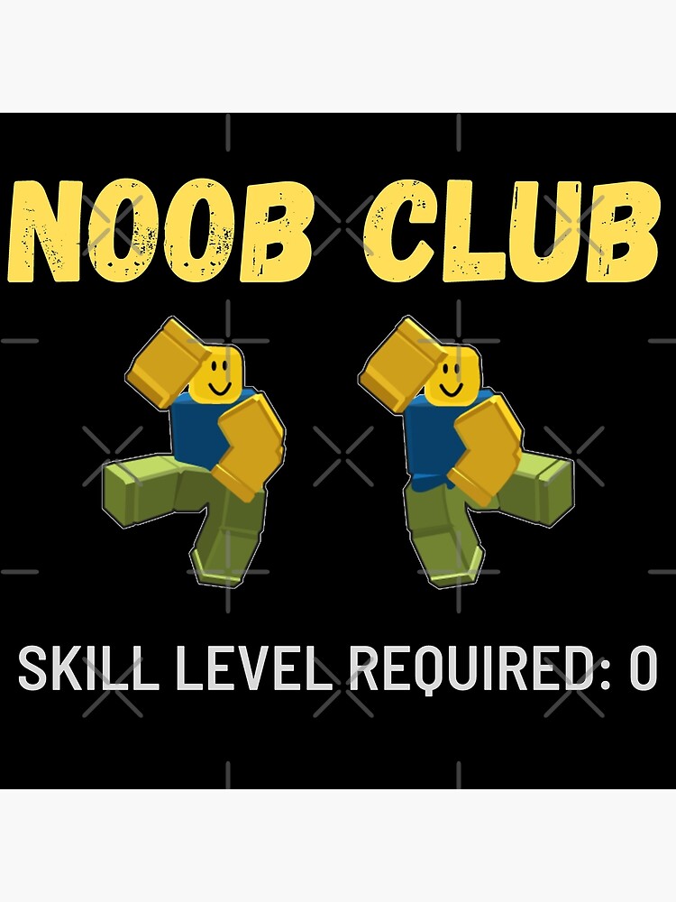 Noob Club Posters for Sale