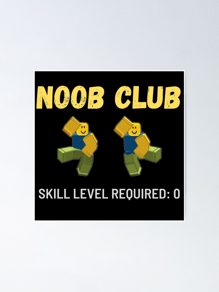 Noob Club Posters for Sale