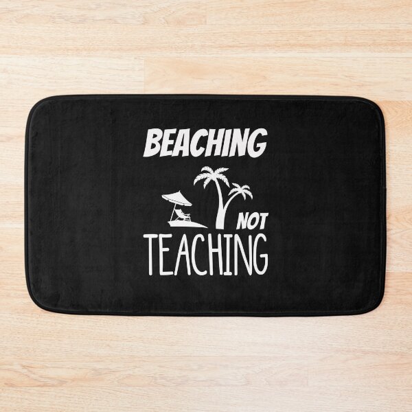 Item preview, beaching not teaching designed and sold by Mr-tach.