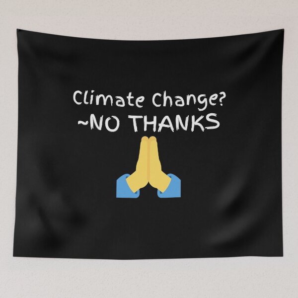 Item preview, Climate Change No Thanks designed and sold by Zenith-capitis.