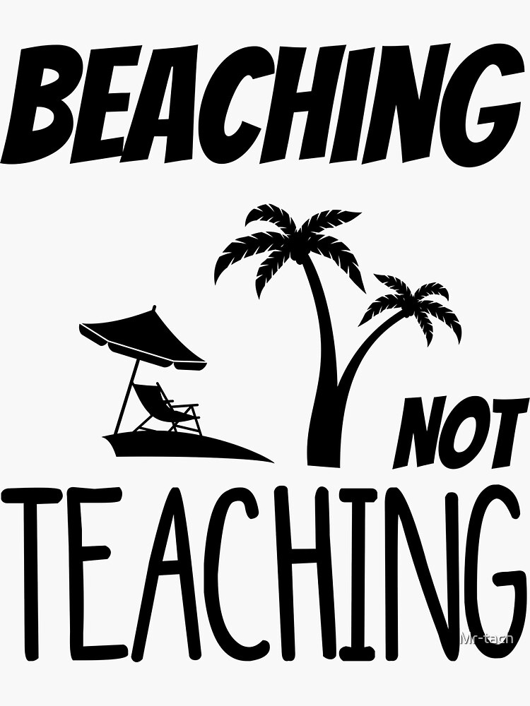 “beaching not teaching” Sticker for Sale by Mr-tach | Redbubble