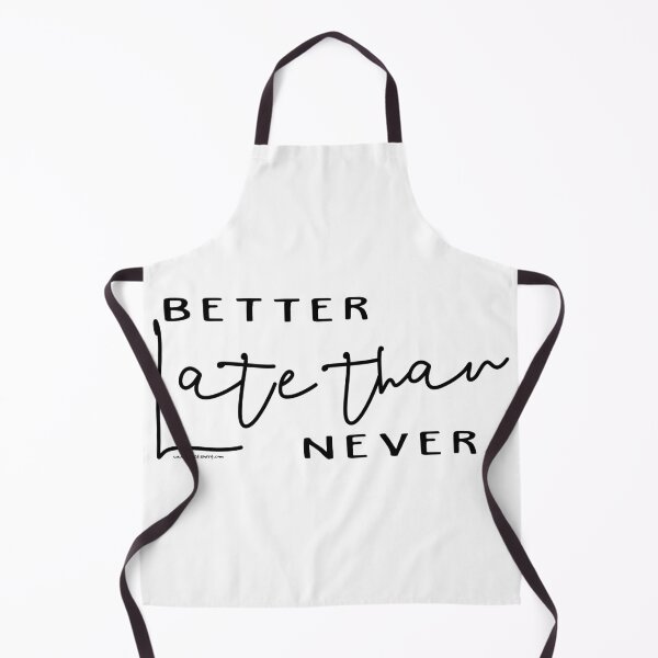 Item preview, Better late than never designed and sold by Vectshirt-shop.