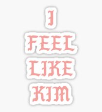 Kanye: I Feel Like Kim Sticker