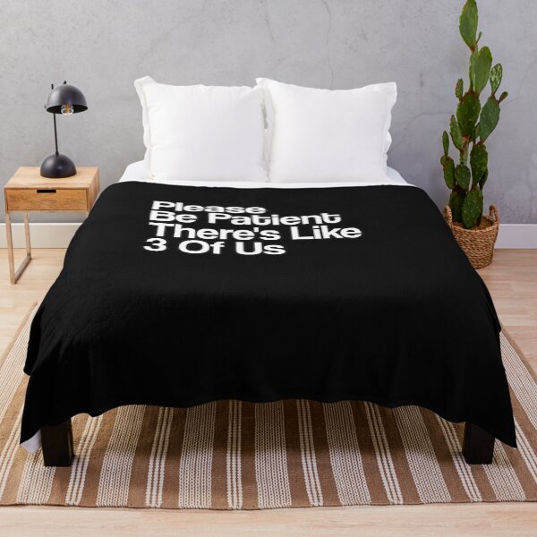 Item preview, Please Be Patient There's Like 3 Of Us Funny Saying designed and sold by Músico Ilustre.