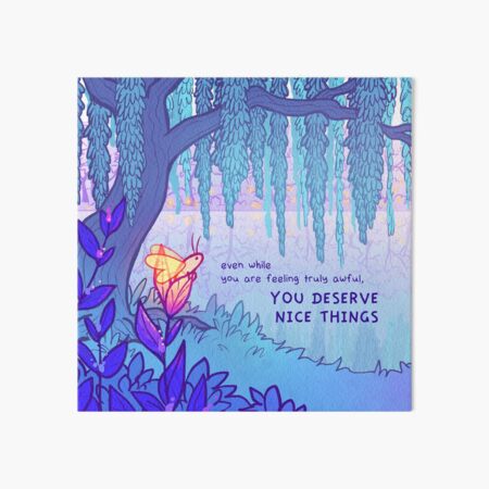 "YOU DESERVE NICE THINGS" Weeping Willow Firefly Art Board Print
