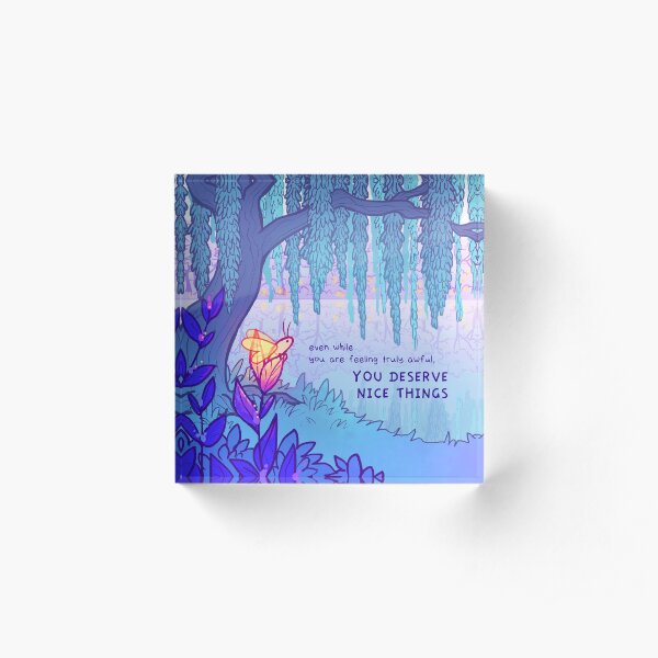 "YOU DESERVE NICE THINGS" Weeping Willow Firefly Acrylic Block