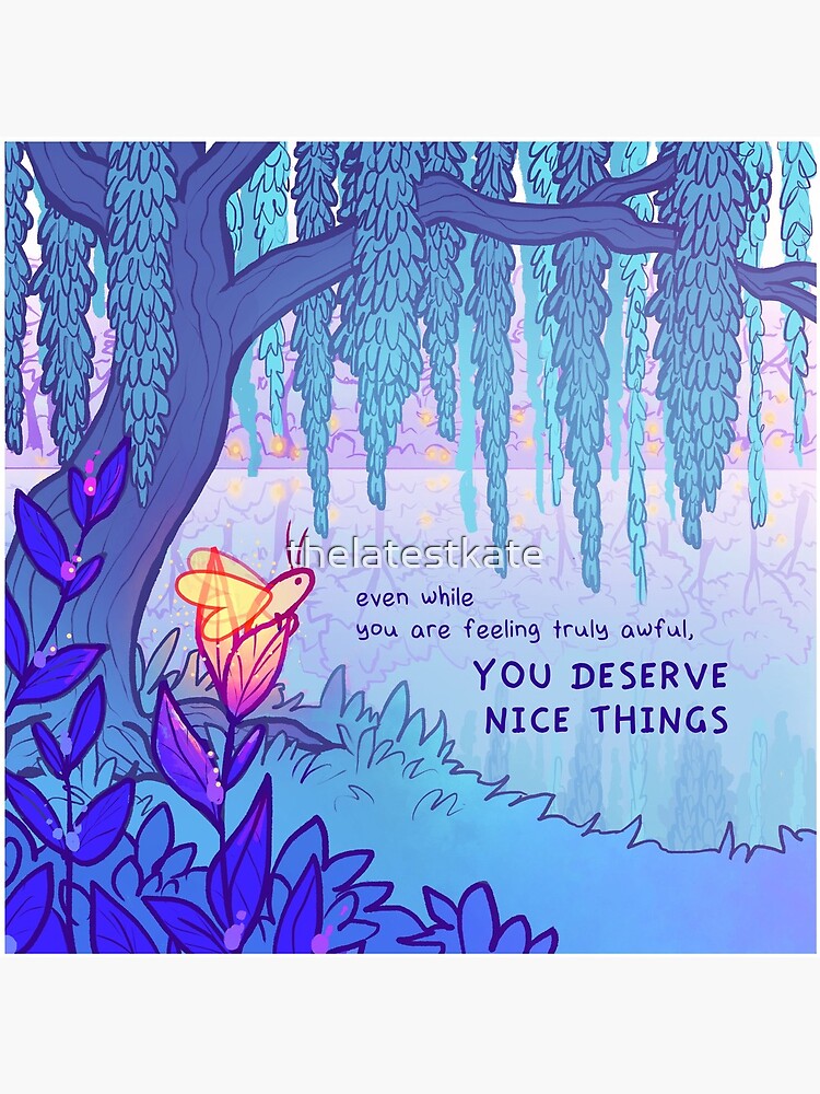 "YOU DESERVE NICE THINGS" Weeping Willow Firefly by thelatestkate