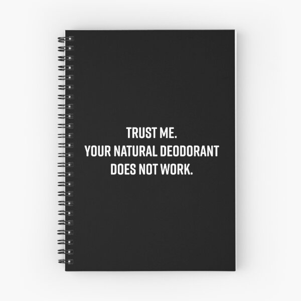Item preview, Trust Me Your Natural Deodorant Does Not Work designed and sold by Ellie and Jack.