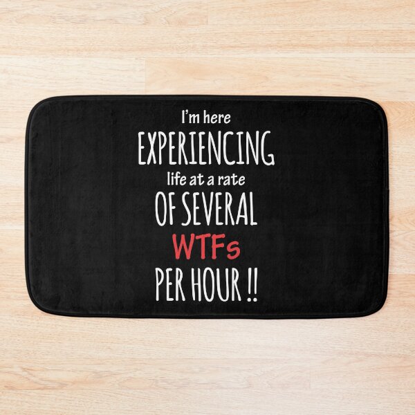 Item preview, I am here to experience life with a lot of WTFs designed and sold by Macspayne.