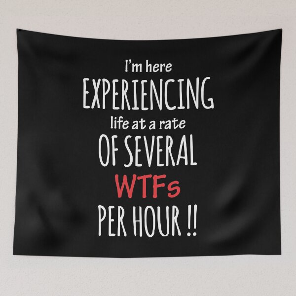 Item preview, I am here to experience life with a lot of WTFs designed and sold by Macspayne.
