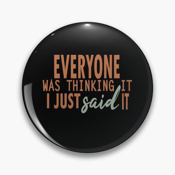 Item preview, Sarcastic Slogan Shirt, Funny Sarcastic Shirt, Funny Shirt, Sarcastic Shirt, Sassy Shirt, Everyone Was Thinking It I Just Said It shirt designed and sold by BUniqueBSpecial.