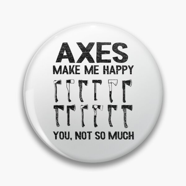 Item preview, Axe Throwing Gift Axes Make Me Happy Funny Quotes designed and sold by Stronzi.