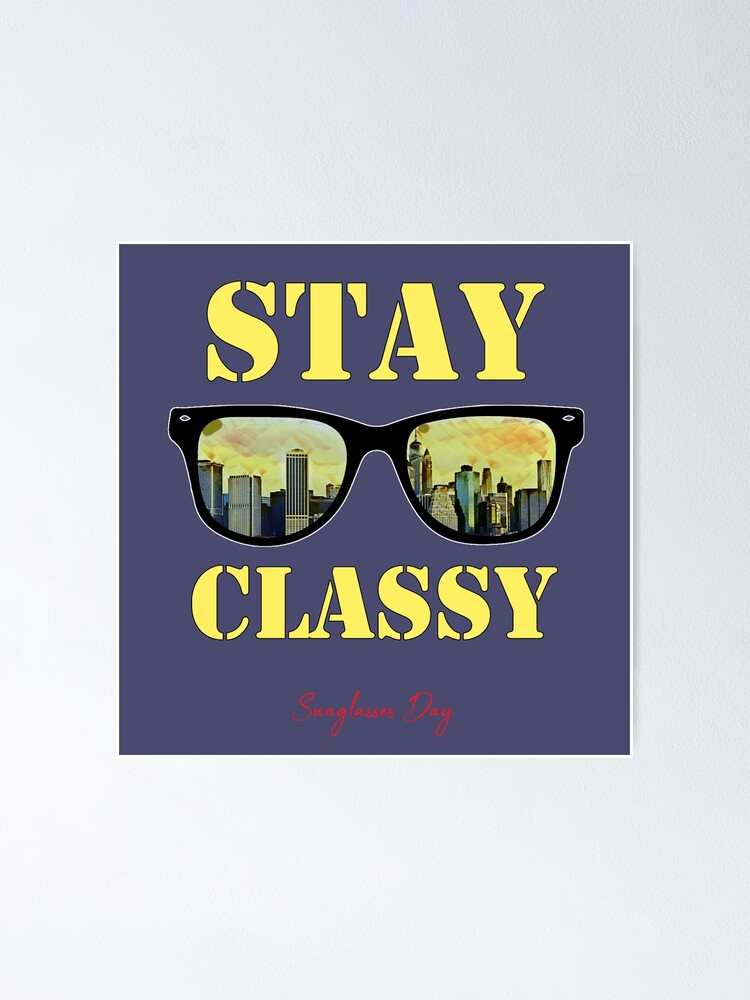 classy, Sunglasses Day, Awesome gift for your friends and family" Poster for Sale abdelhak2005 | Redbubble