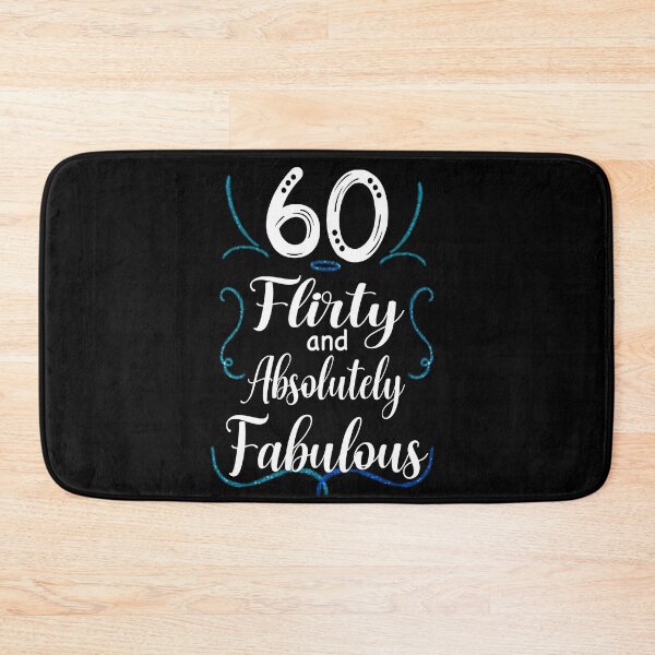 Item preview, Sixty, Flirty and Absolutely Fabulous, Birthday Design designed and sold by orangeblue21.