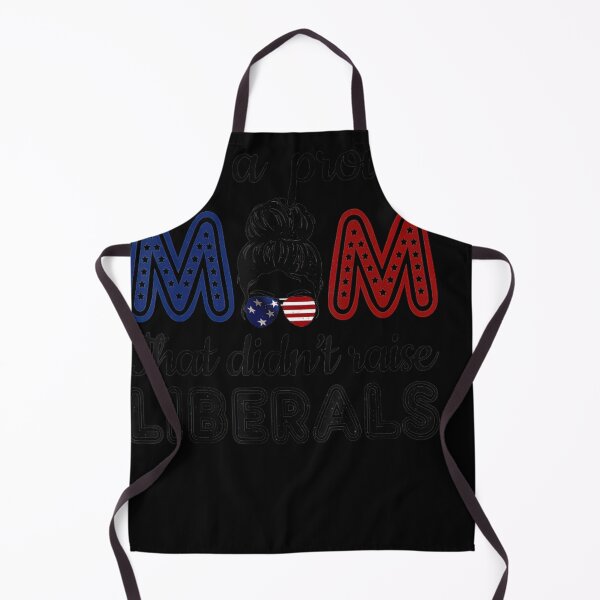 Item preview, Funny Just A Proud Mom That Didnt Raise Liberals republican designed and sold by ahinnlaree.