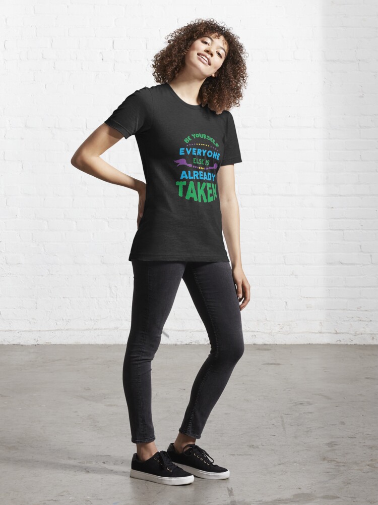 be yourself everyone else is taken t shirt