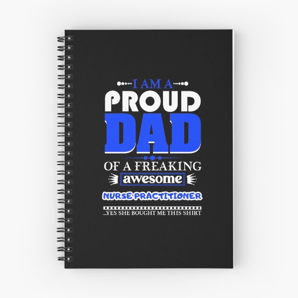Item preview,  i am a proud dad of a freaking awesome Nurse Practitioner designed and sold by FurioInc.