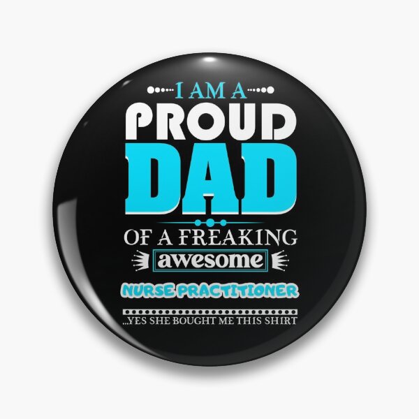 Item preview, i am a proud dad of a freaking awesome Nurse Practitioner designed and sold by FurioInc.