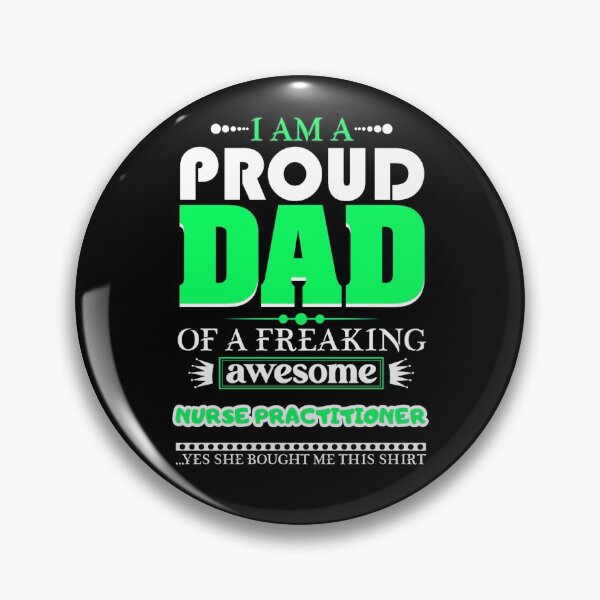 Item preview, i am a proud dad of a freaking awesome Nurse Practitioner designed and sold by FurioInc.