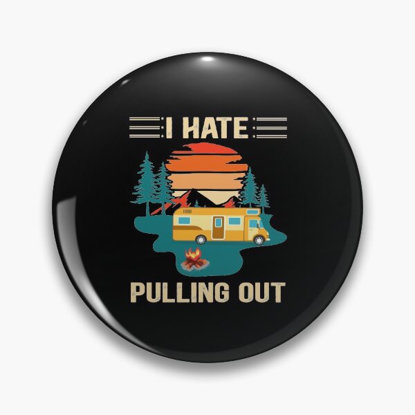 Item preview, I Hate Pulling Out Funny Camping Lovers Hiking Traveler Camping Gift designed and sold by Md. Manjur Ahamed.