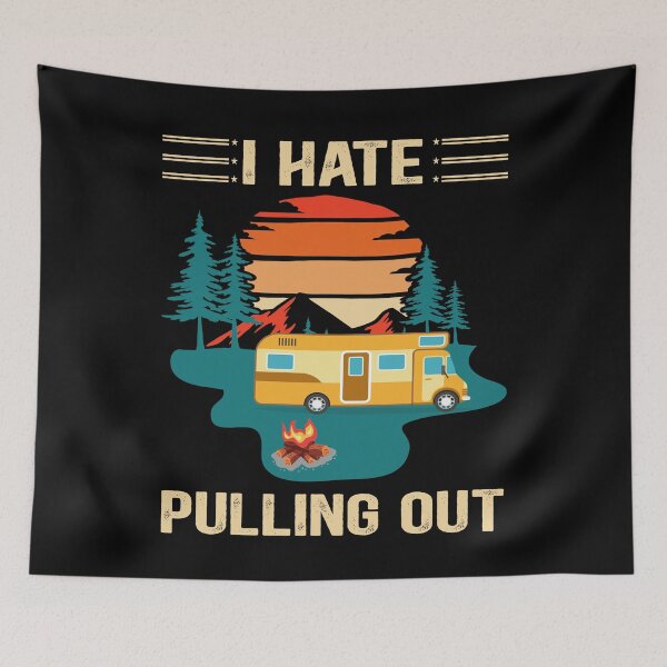 Item preview, I Hate Pulling Out Funny Camping Lovers Hiking Traveler Camping Gift designed and sold by Md. Manjur Ahamed.