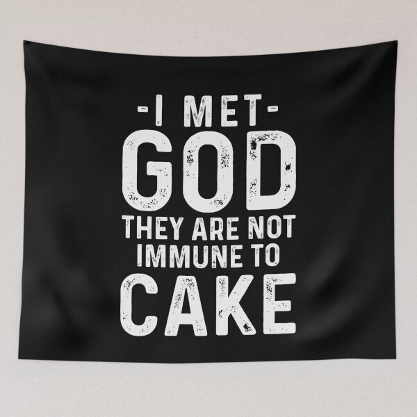Item preview, I met god they are not immune to cake designed and sold by ElsieUnderwood.