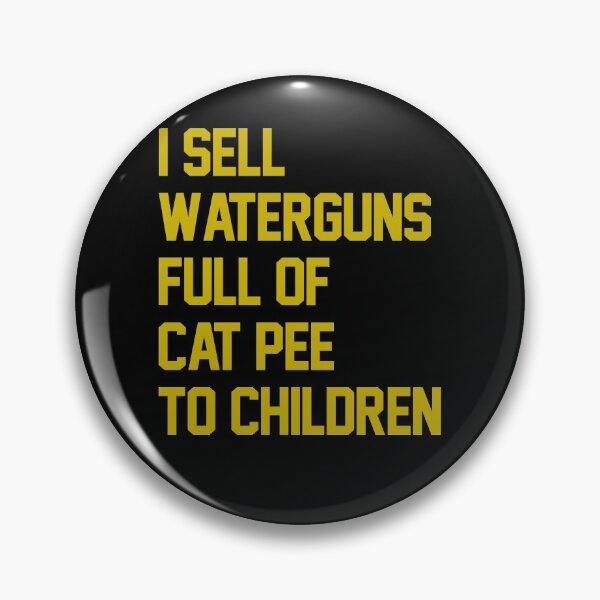 Item preview, I sell waterguns full of cat pee to children designed and sold by ElsieUnderwood.
