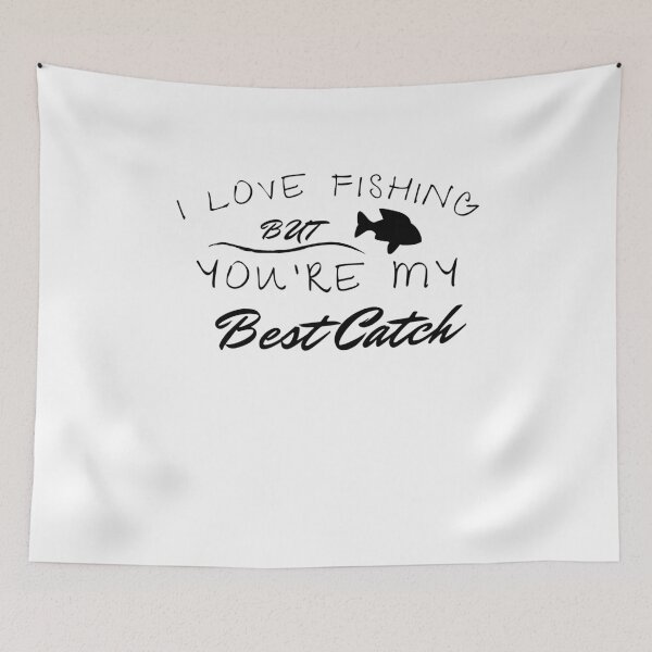 Item preview, I Love Fishing But You're My Best Catch designed and sold by LarrysDesigns.