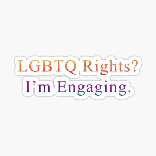 LGBTQ Rights I'm Engaging Sticker