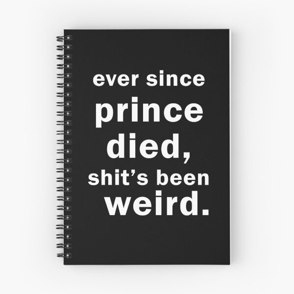 Item preview, ever since prince died shit's been weird designed and sold by ElsieUnderwood.