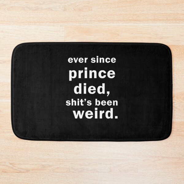 Item preview, ever since prince died shit's been weird designed and sold by ElsieUnderwood.