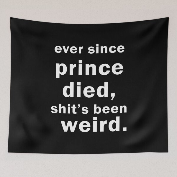 Item preview, ever since prince died shit's been weird designed and sold by ElsieUnderwood.