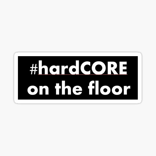#hardCORE on the Floor Black Design Sticker