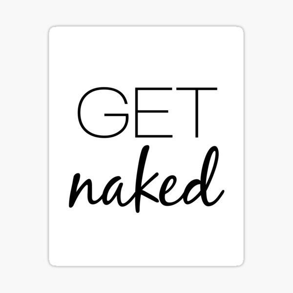 Get Naked Sticker For Sale By TresChicXO Redbubble