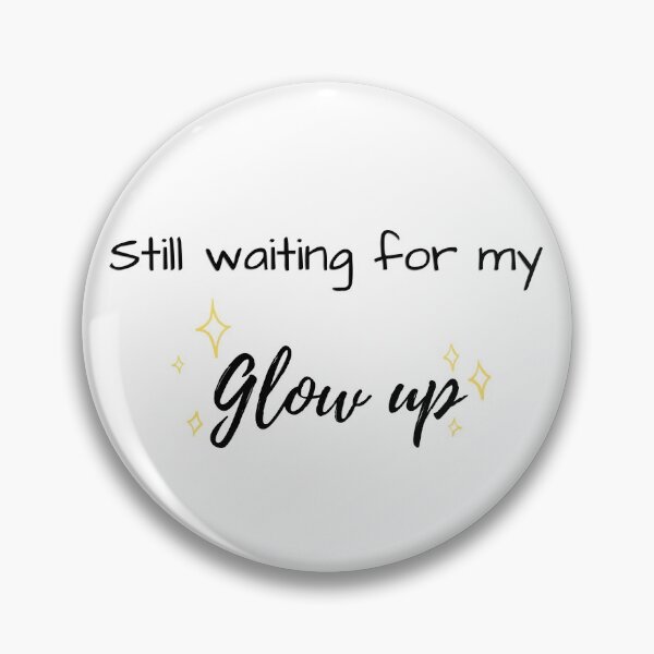 Item preview, Still Waiting for my Glow up designed and sold by naomi-jgs.
