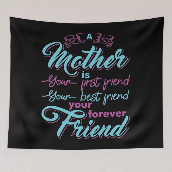 Item preview, A Mother Is Your First Friend, Your Best Friend, Your Forever Friend [mother Quote, Mother's Day]  designed and sold by Printoweb.