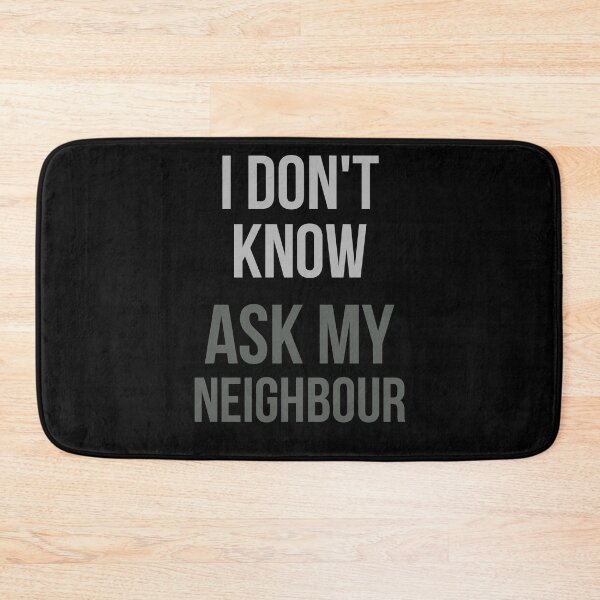 Item preview, I Don't Know Ask My Neighbour designed and sold by Digital Lama Creations.
